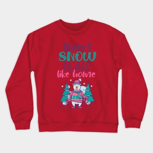 There's snow place like home Crewneck Sweatshirt